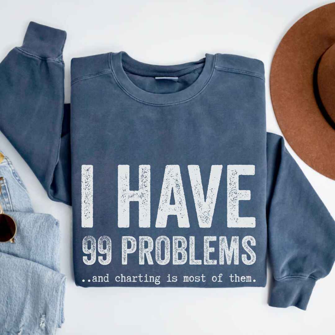 99 Problems Sweatshirt