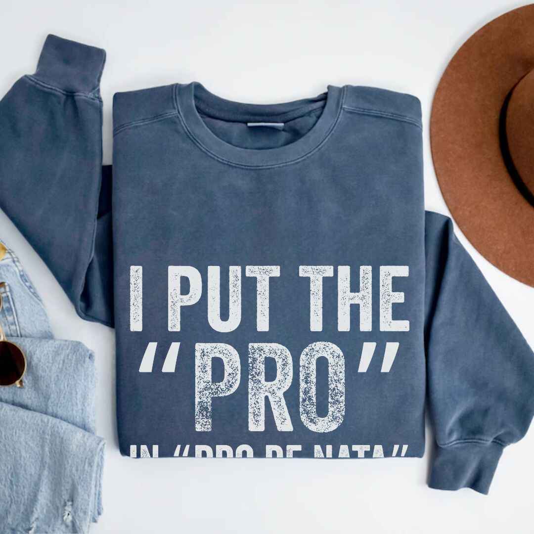 I Put The The Pro Sweatshirt
