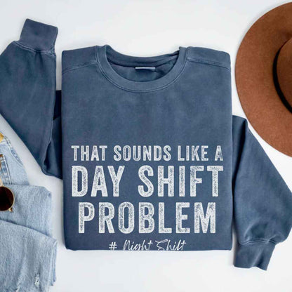 Day Shift Problem Sweatshirt