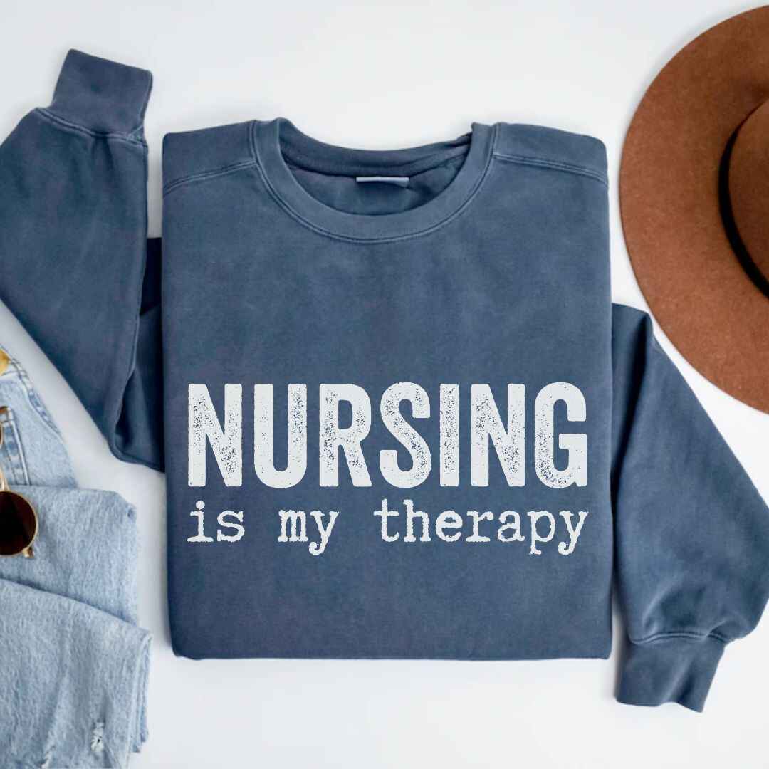 Nursing is my Therapy Sweatshirt