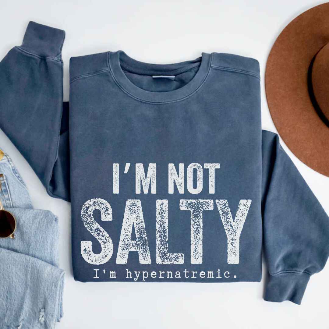 I'm Not Salty Sweatshirt