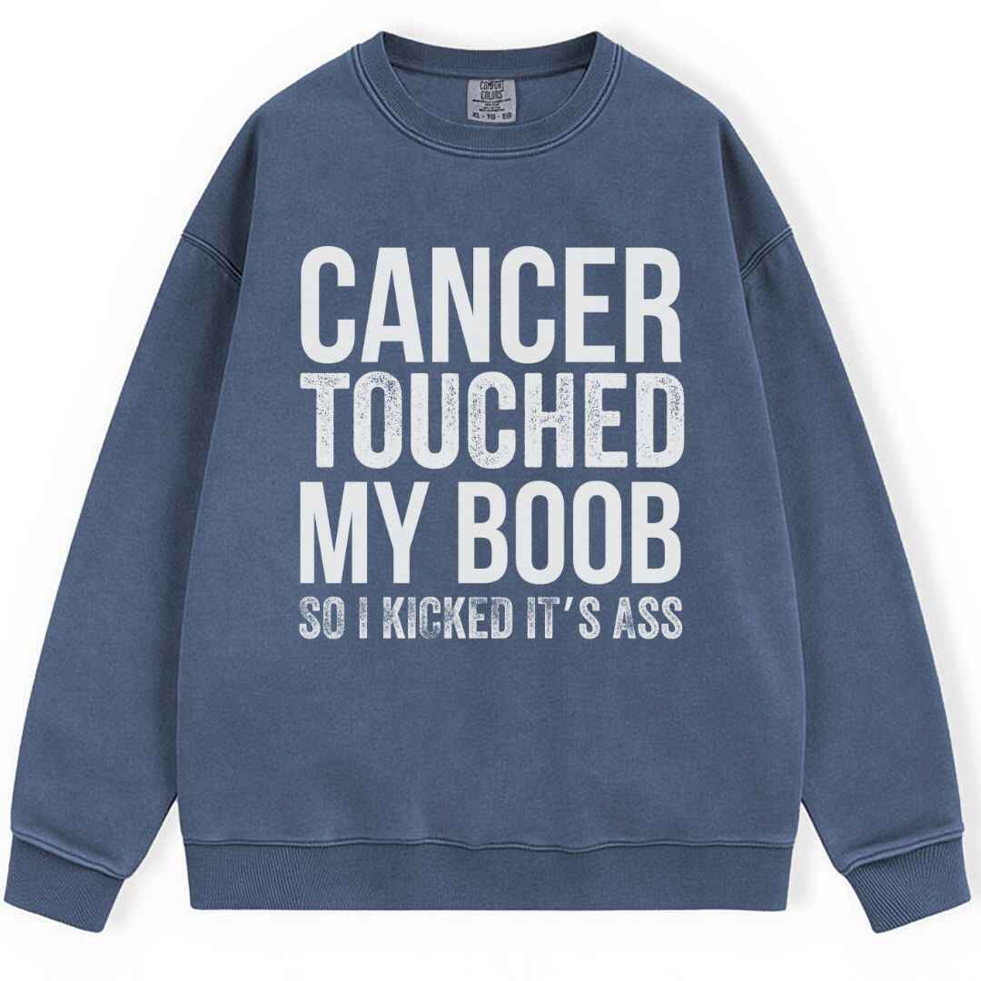 Cancer Touched My Boob Sweatshirt