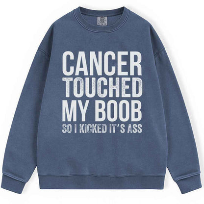 Cancer Touched My Boob Sweatshirt
