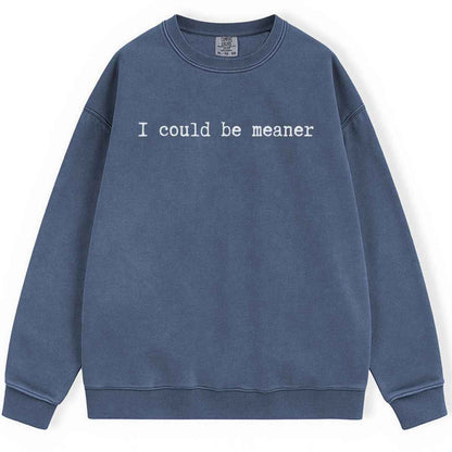 Be Meaner Sweatshirt