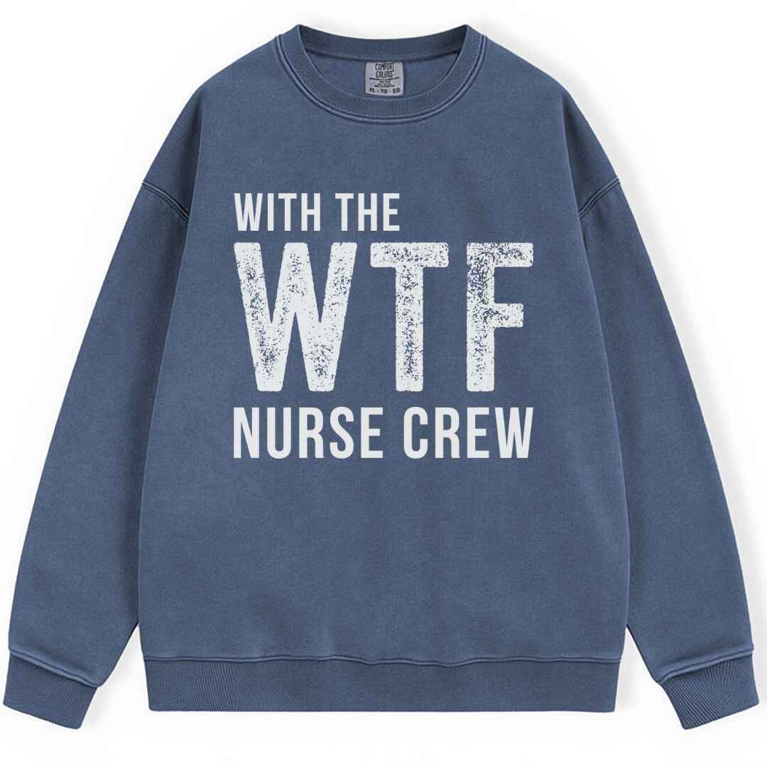 WTF Nurse Crew Sweatshirt