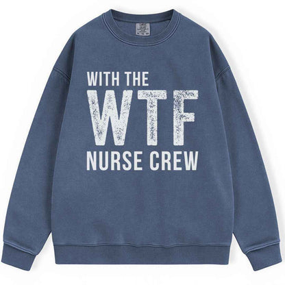WTF Nurse Crew Sweatshirt