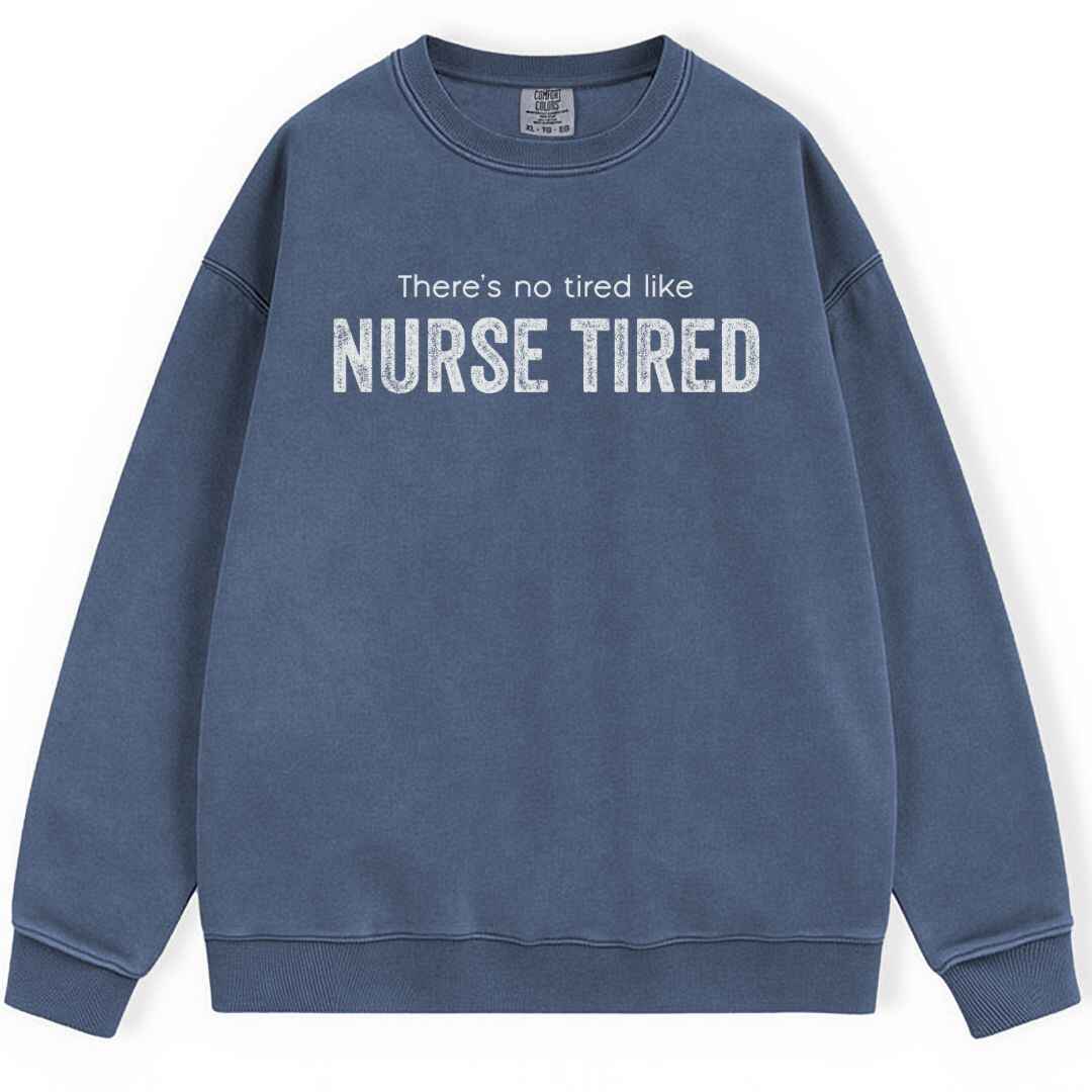 Nurse Tired Sweatshirt