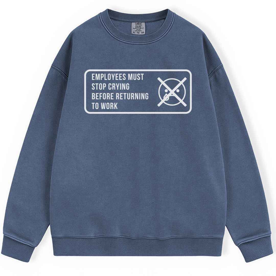 Stop Crying Sweatshirt