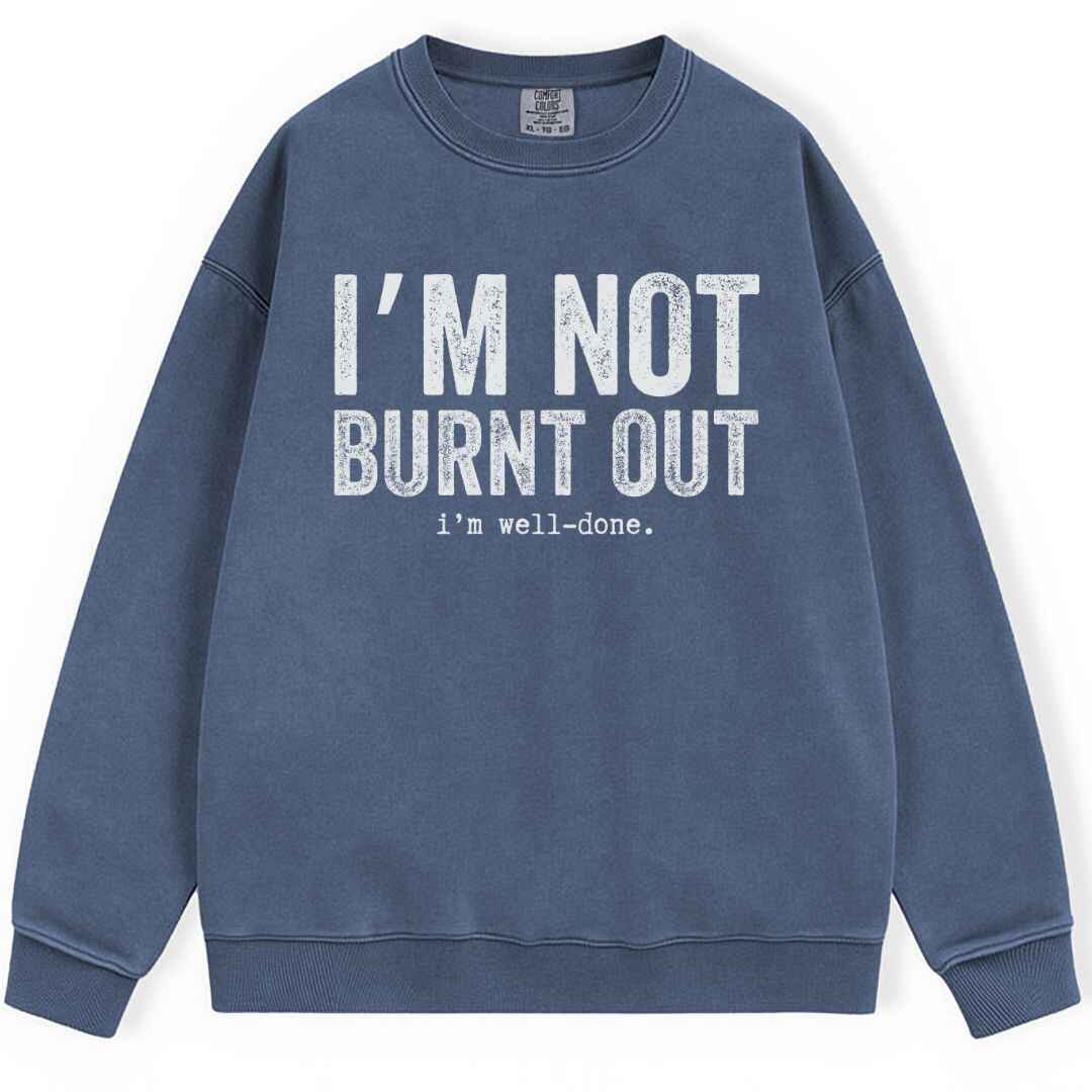 I'm Well Done Sweatshirt
