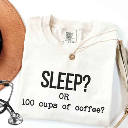 Sleep Or 100 Cups Of Coffee Funny T-shirt