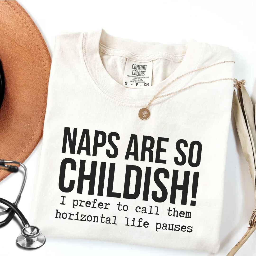 Naps Are So Childish Funny T-shirt