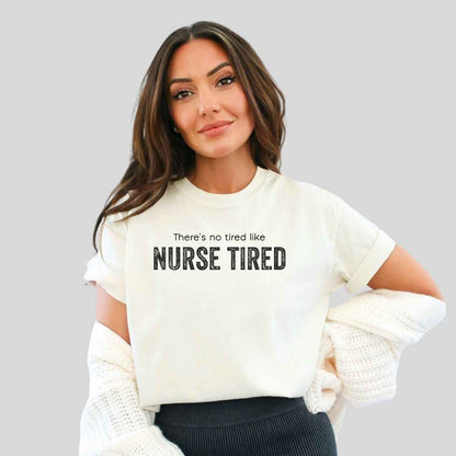 Nurse Tired T-shirt