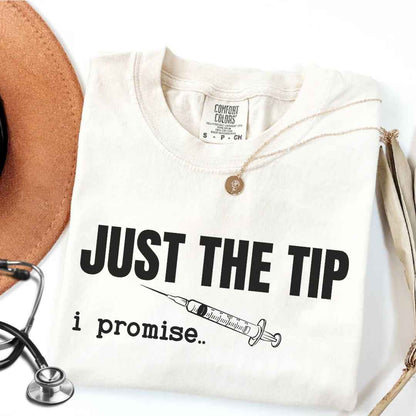 Just The Tip I Promise Funny T-shirt