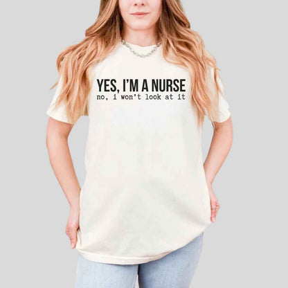 Yes, I'm A Nurse Funny T-shirt