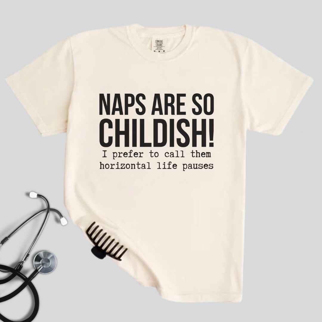 Naps Are So Childish Funny T-shirt