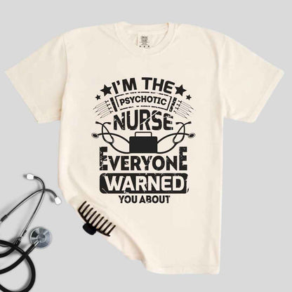 I'm The Psychotic Nurse Funny T-shirt