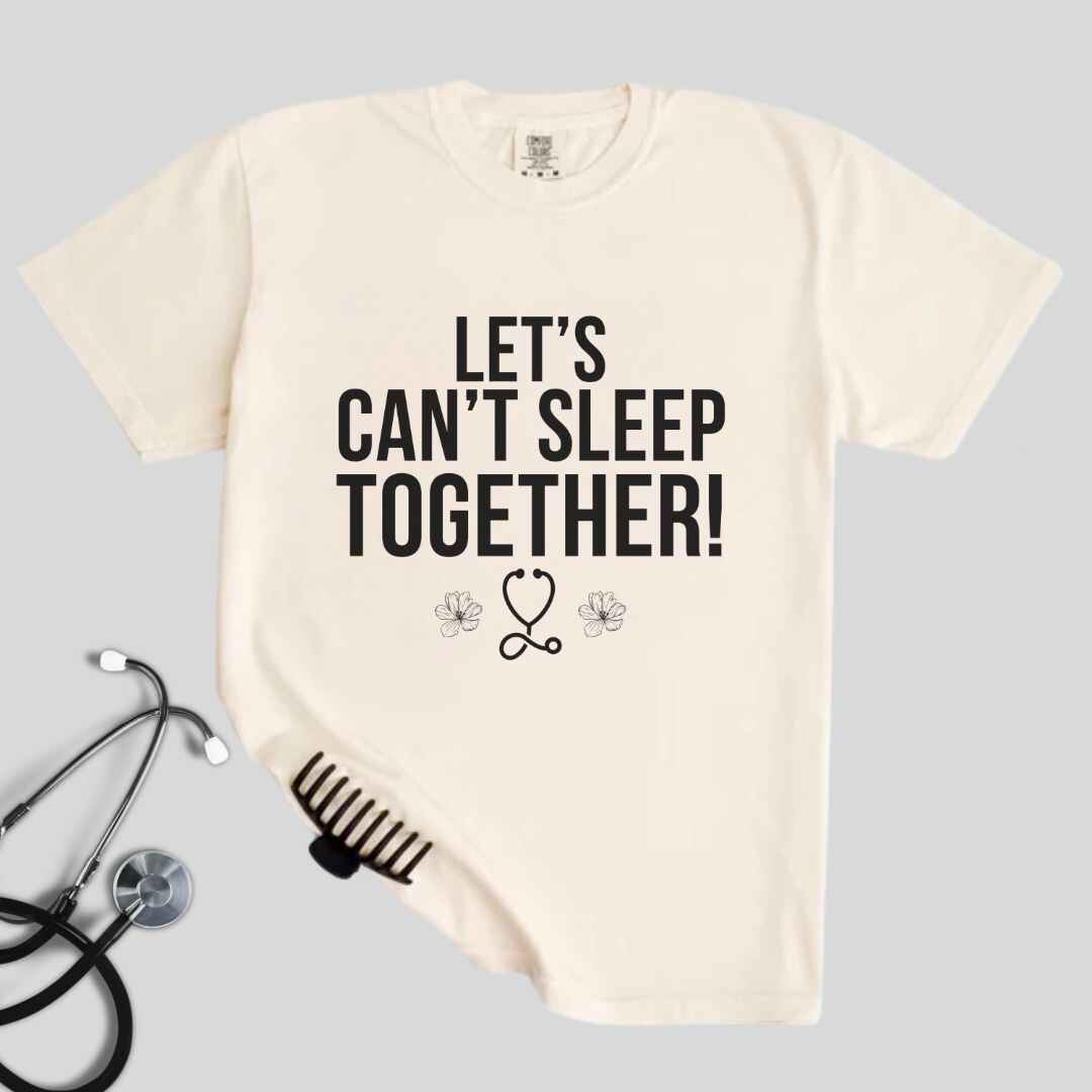 Let's Can't Sleep Together Funny T-shirt