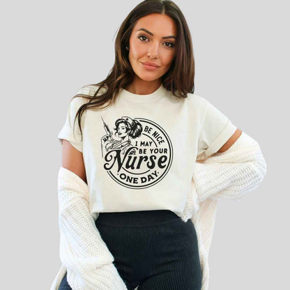 May Be Your Nurse One Day T-shirt