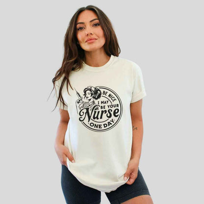 May Be Your Nurse One Day T-shirt