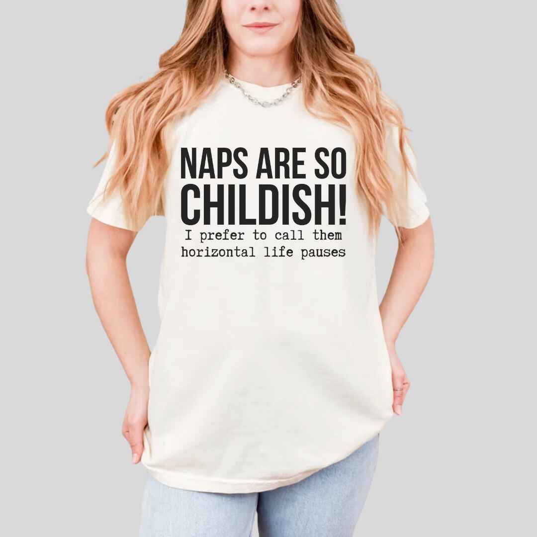 Naps Are So Childish Funny T-shirt