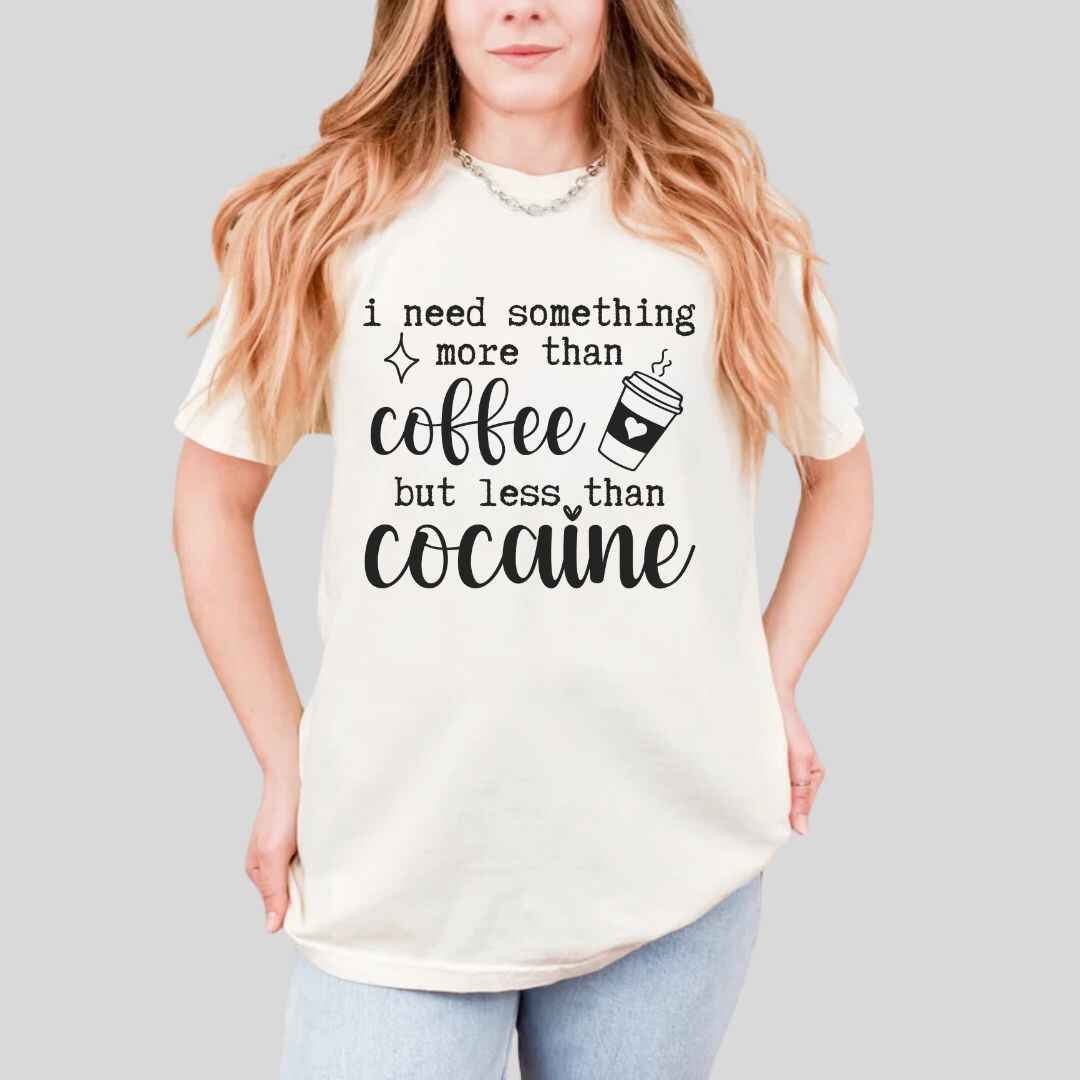 More Than Coffee Less Than Cocaine Funny T-shirt