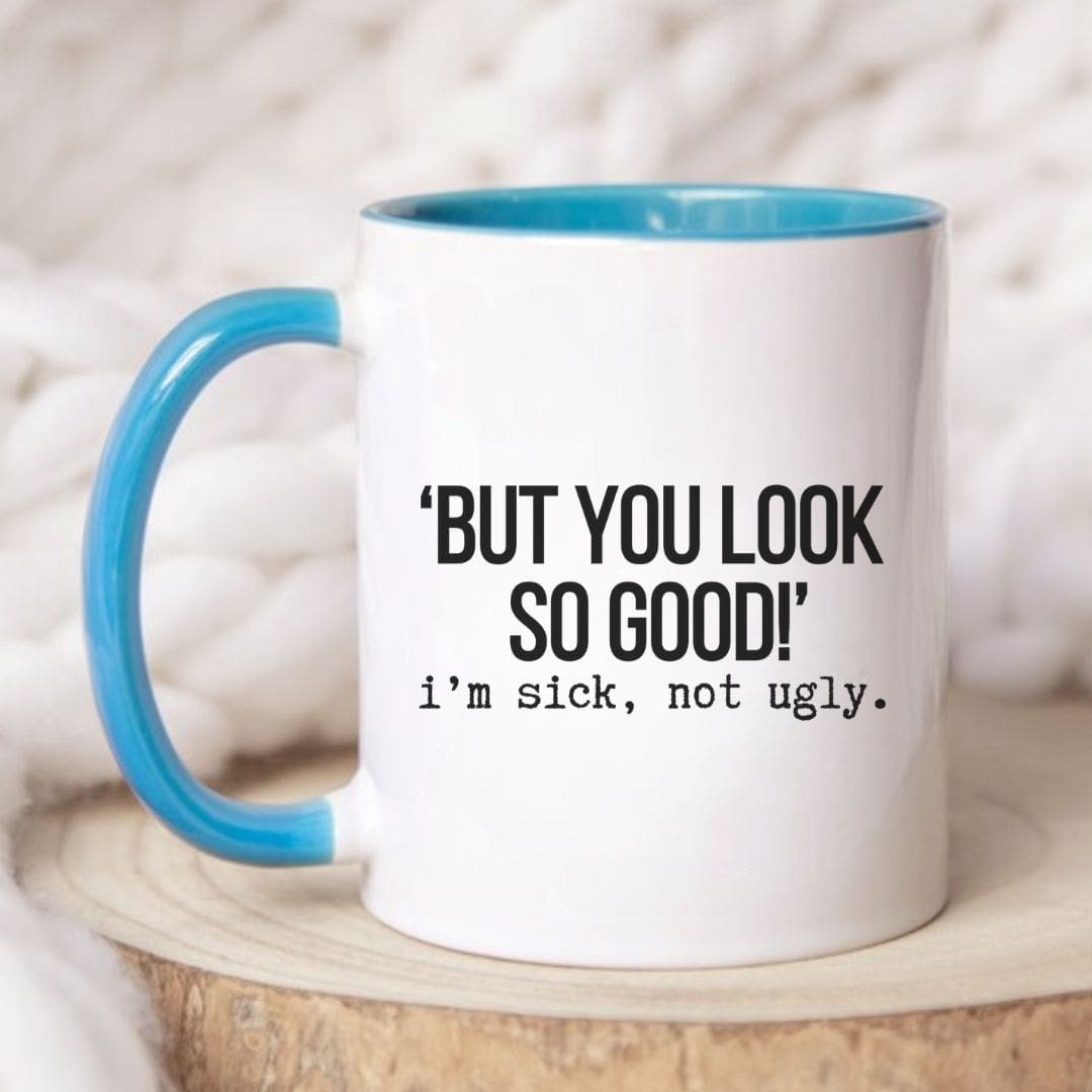 But You Look So Good Funny Mug