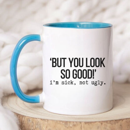 But You Look So Good Funny Mug