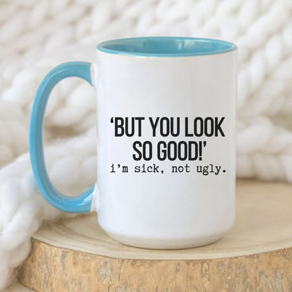 But You Look So Good Funny Mug