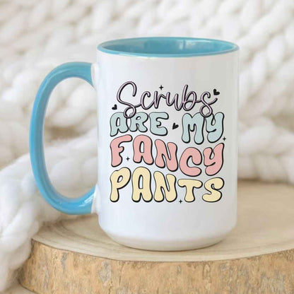 Scrubs Are My Fancy Pants Funny Nurse Mug