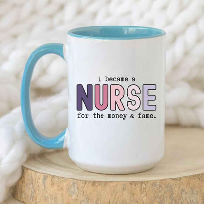 For The Money & Fame Funny Nurse Mug