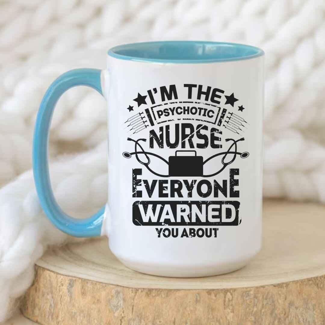 I'm The Psychotic Nurse Funny Mug