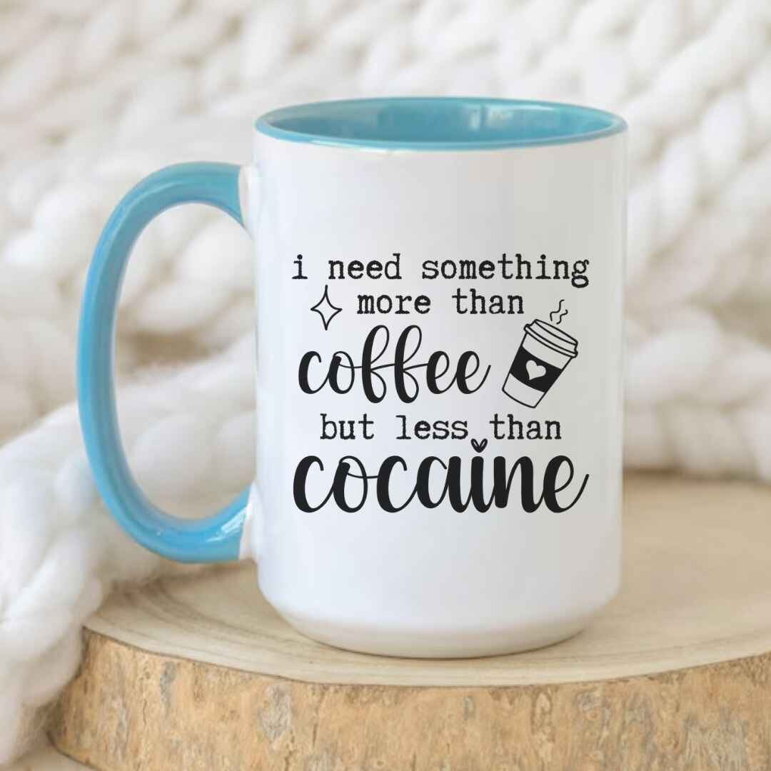 More Than Coffee, Less Than Cocaine Funny Mug