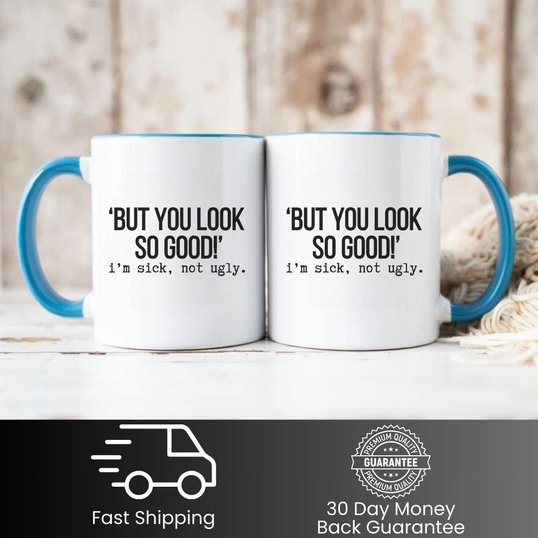 But You Look So Good Funny Mug