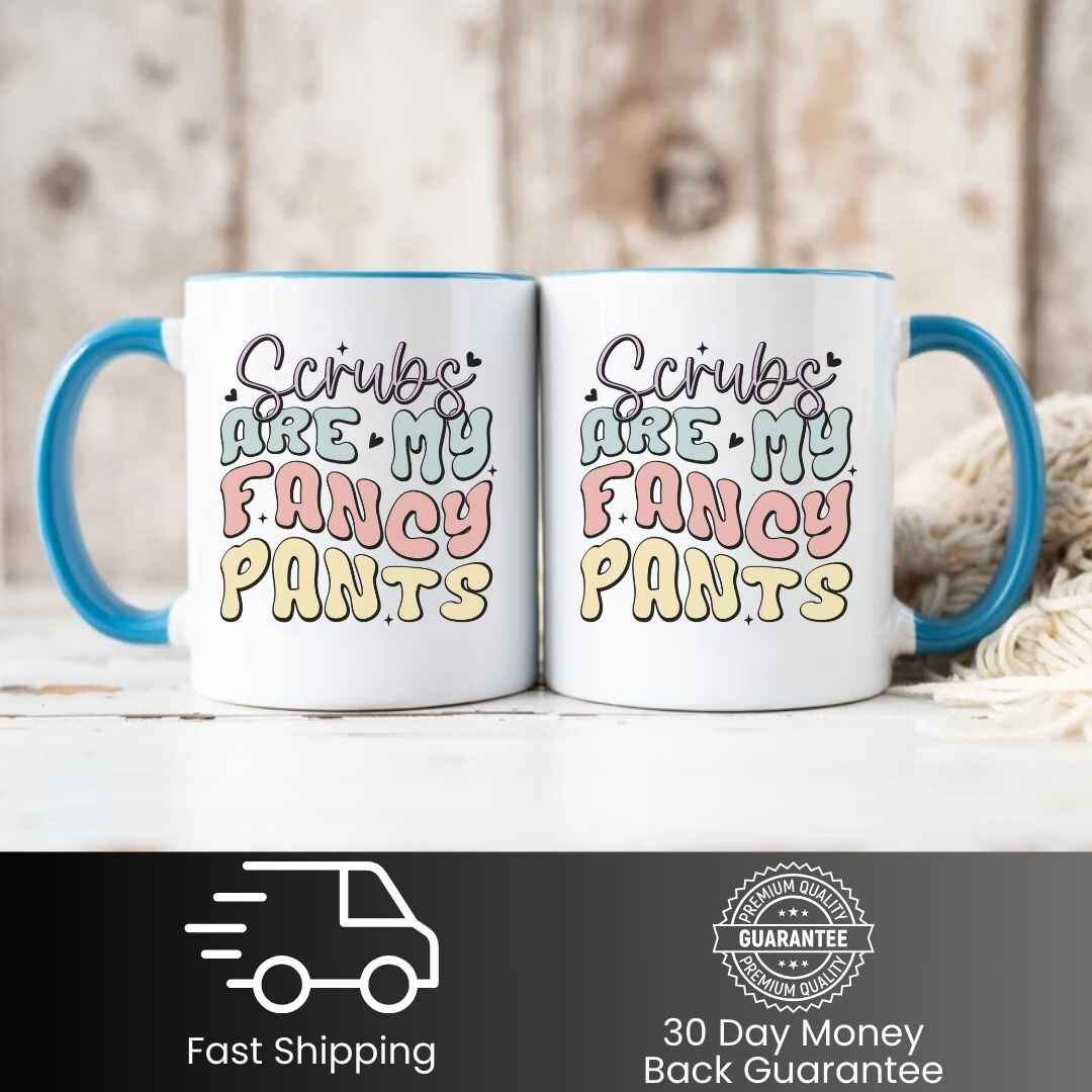 Scrubs Are My Fancy Pants Funny Nurse Mug