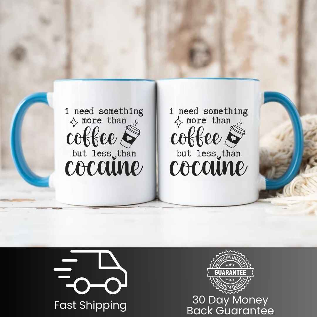 More Than Coffee, Less Than Cocaine Funny Mug