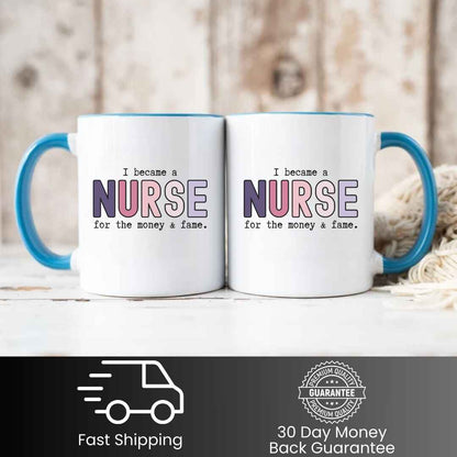 For The Money & Fame Funny Nurse Mug