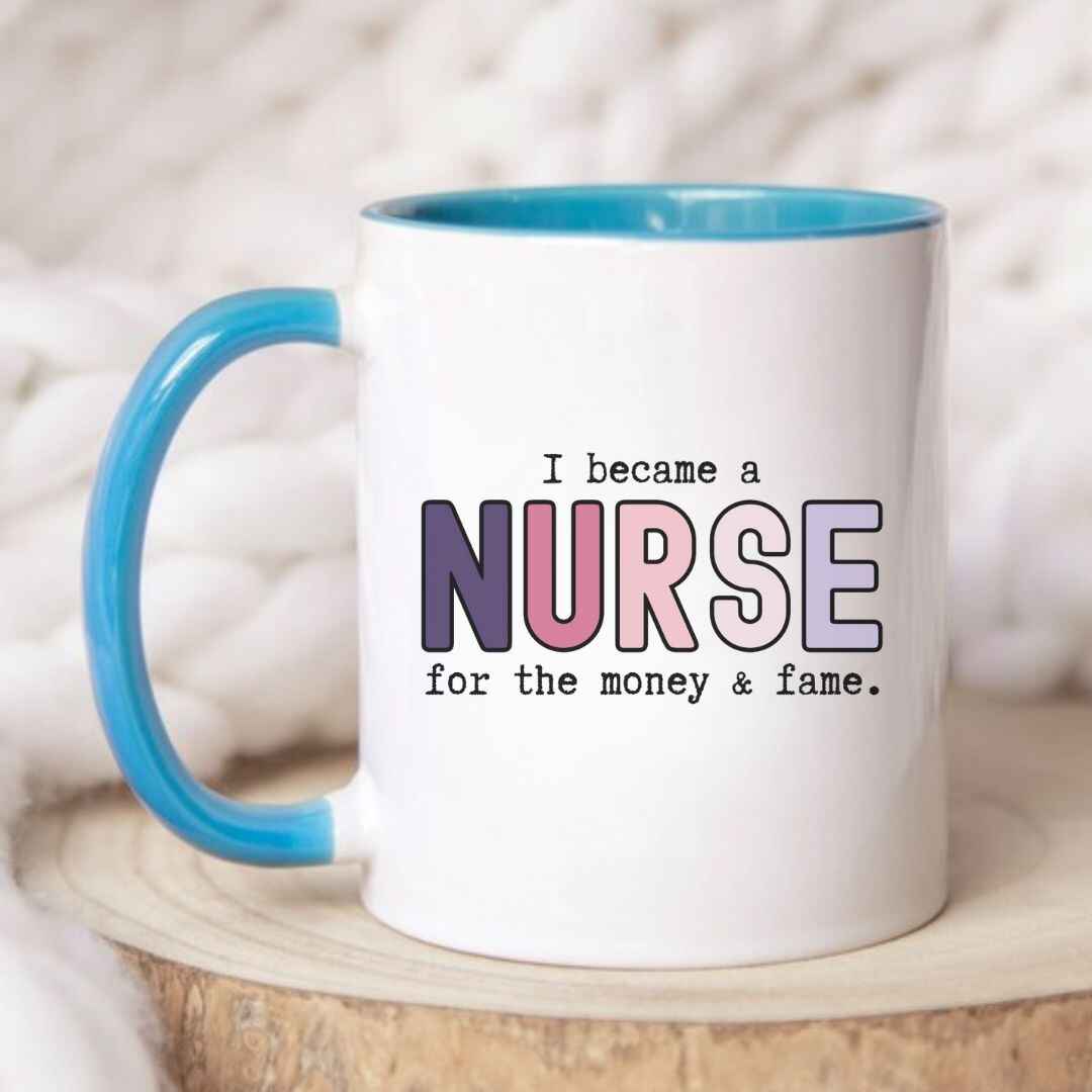 For The Money & Fame Funny Nurse Mug