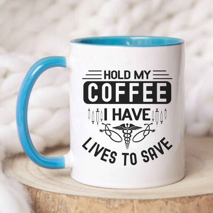 Hold My Coffee Funny Nurse Mug