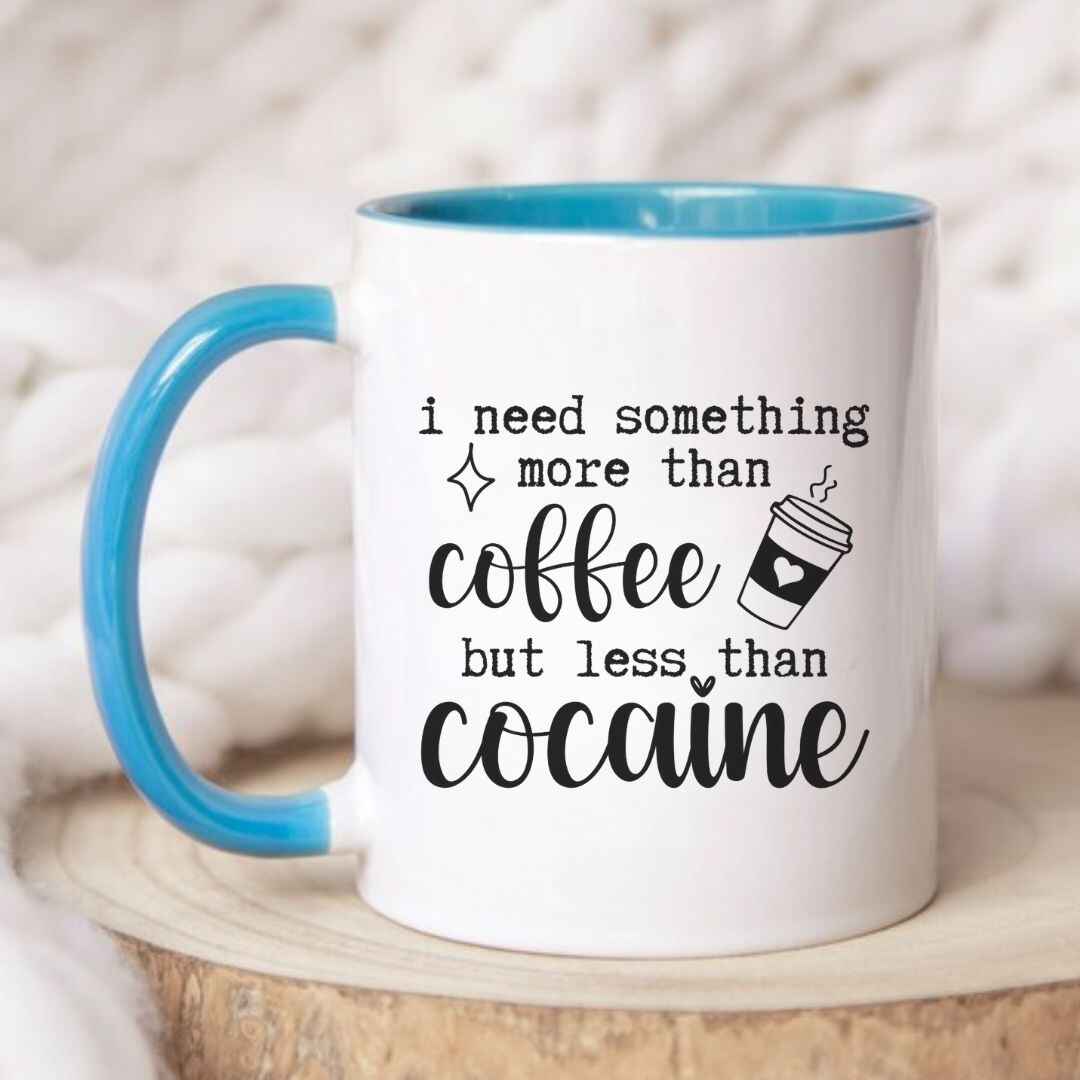 More Than Coffee, Less Than Cocaine Funny Mug