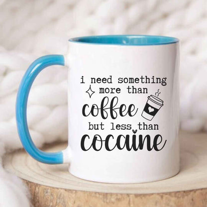 More Than Coffee, Less Than Cocaine Funny Mug