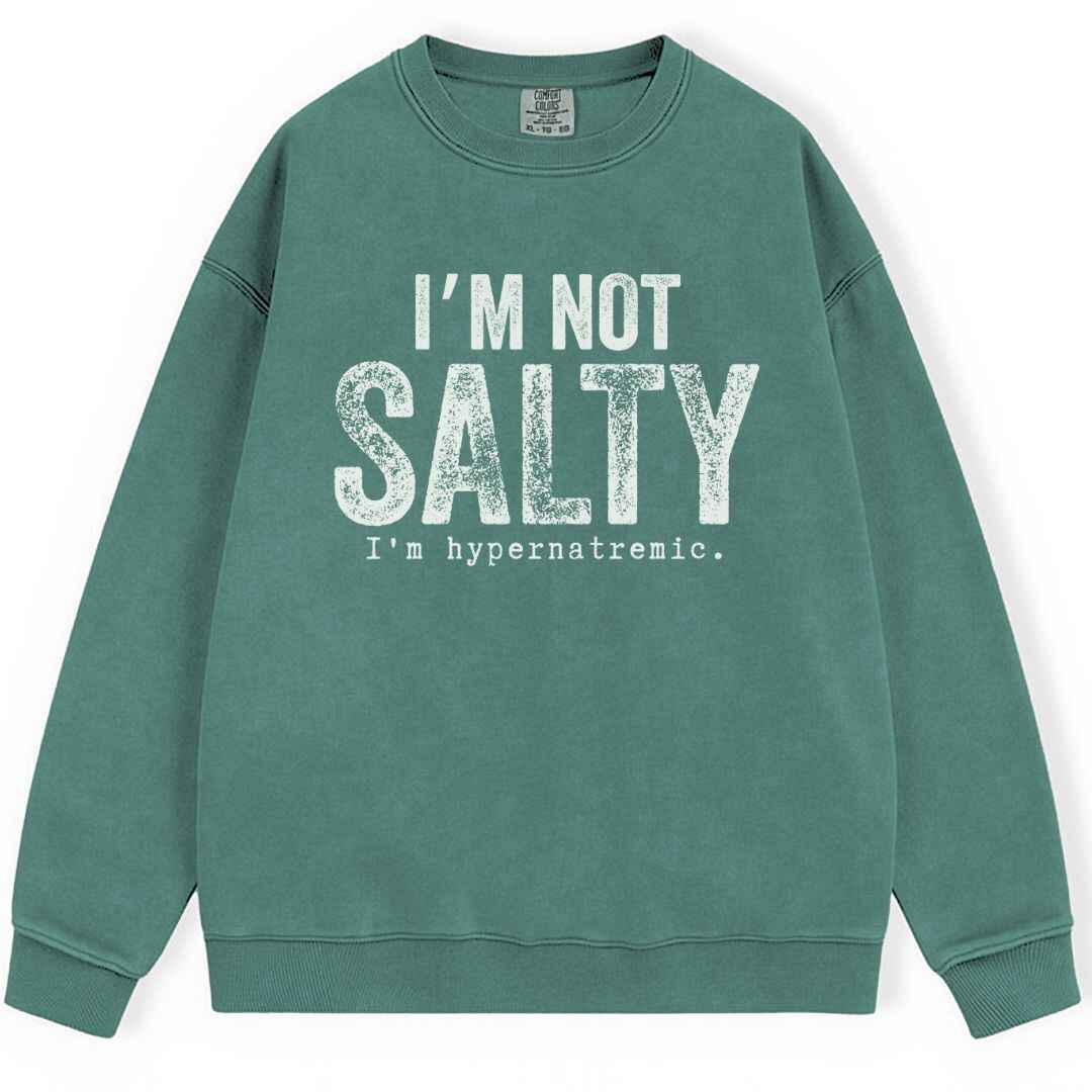 I'm Not Salty Sweatshirt