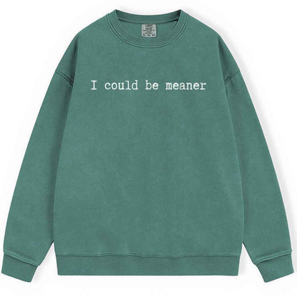 Be Meaner Sweatshirt