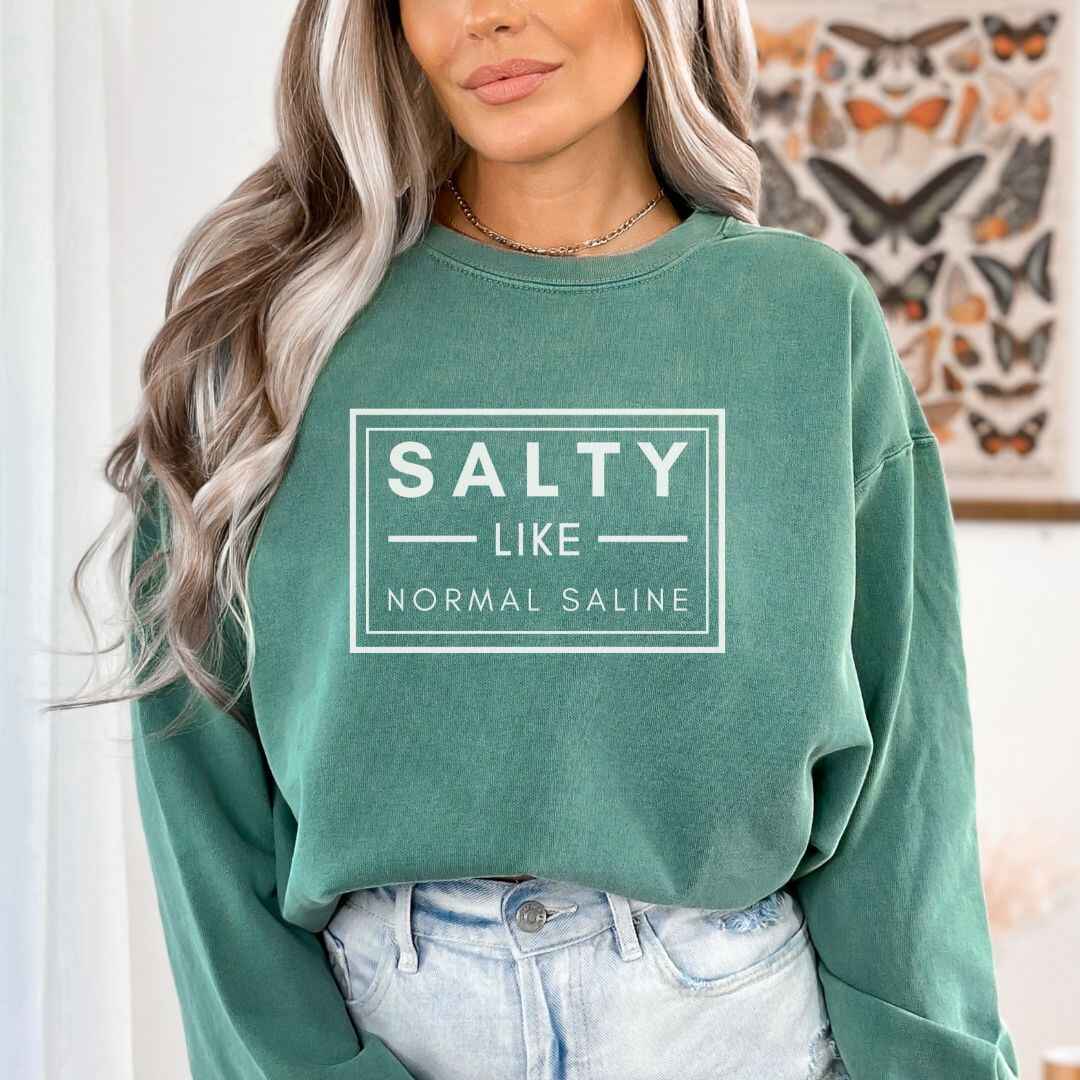 Salty like Saline Sweatshirt