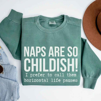 Naps Are So Childish Funny Sweatshirt