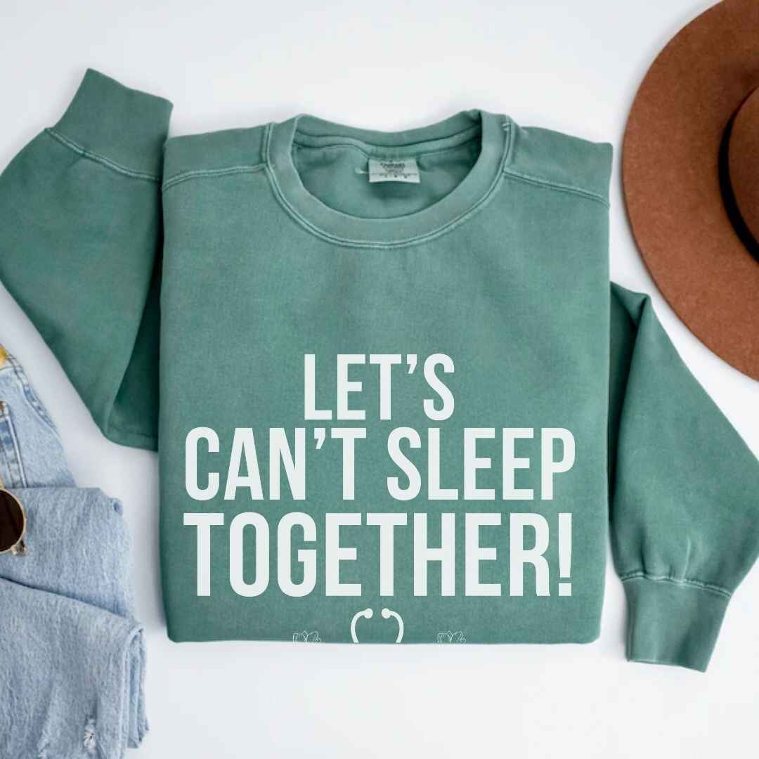 Let's Can't Sleep Together Funny Sweatshirt