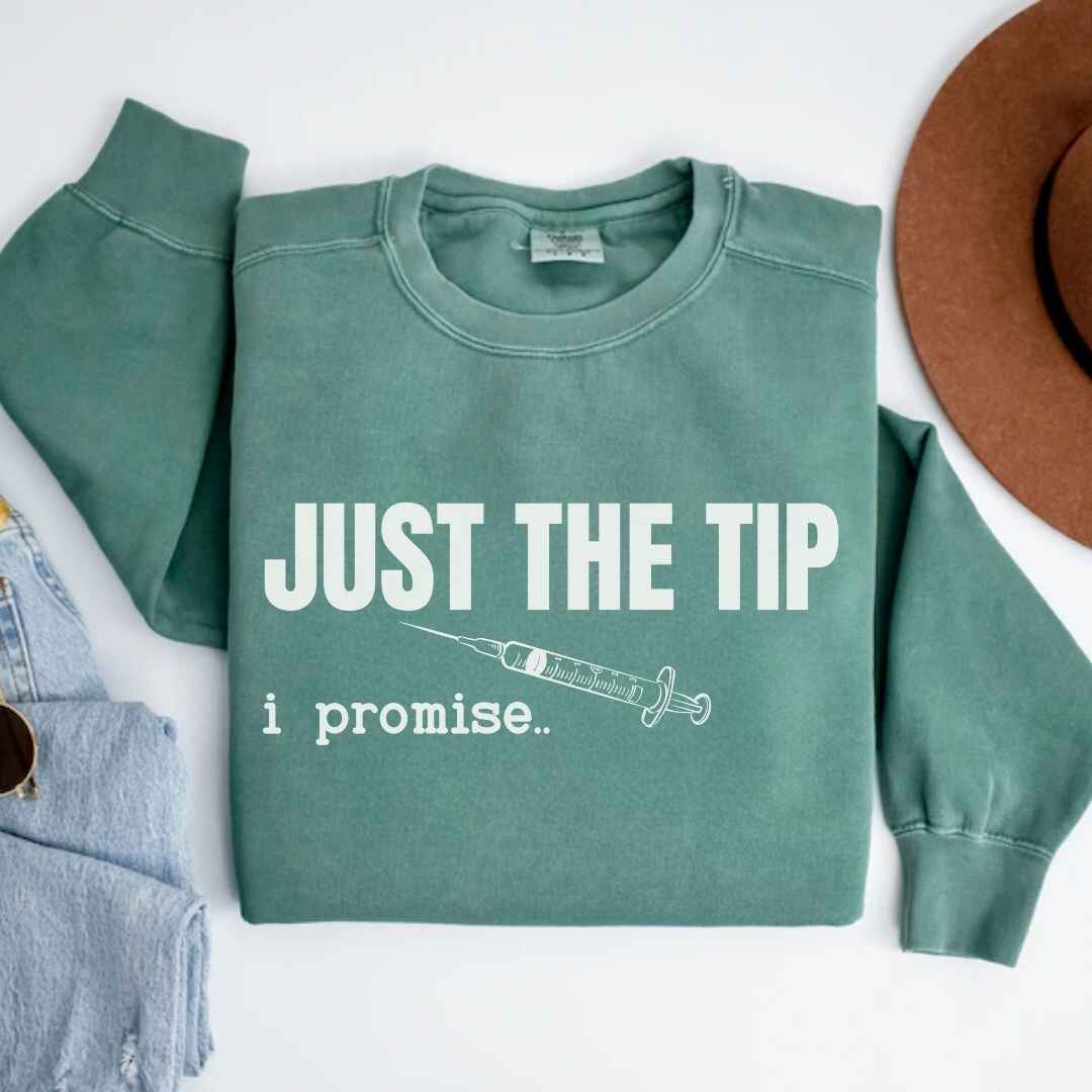 Just The Tip I Promise Funny Sweatshirt