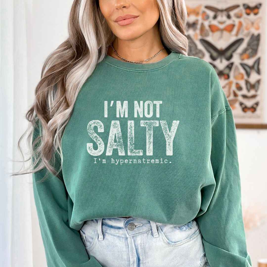 I'm Not Salty Sweatshirt