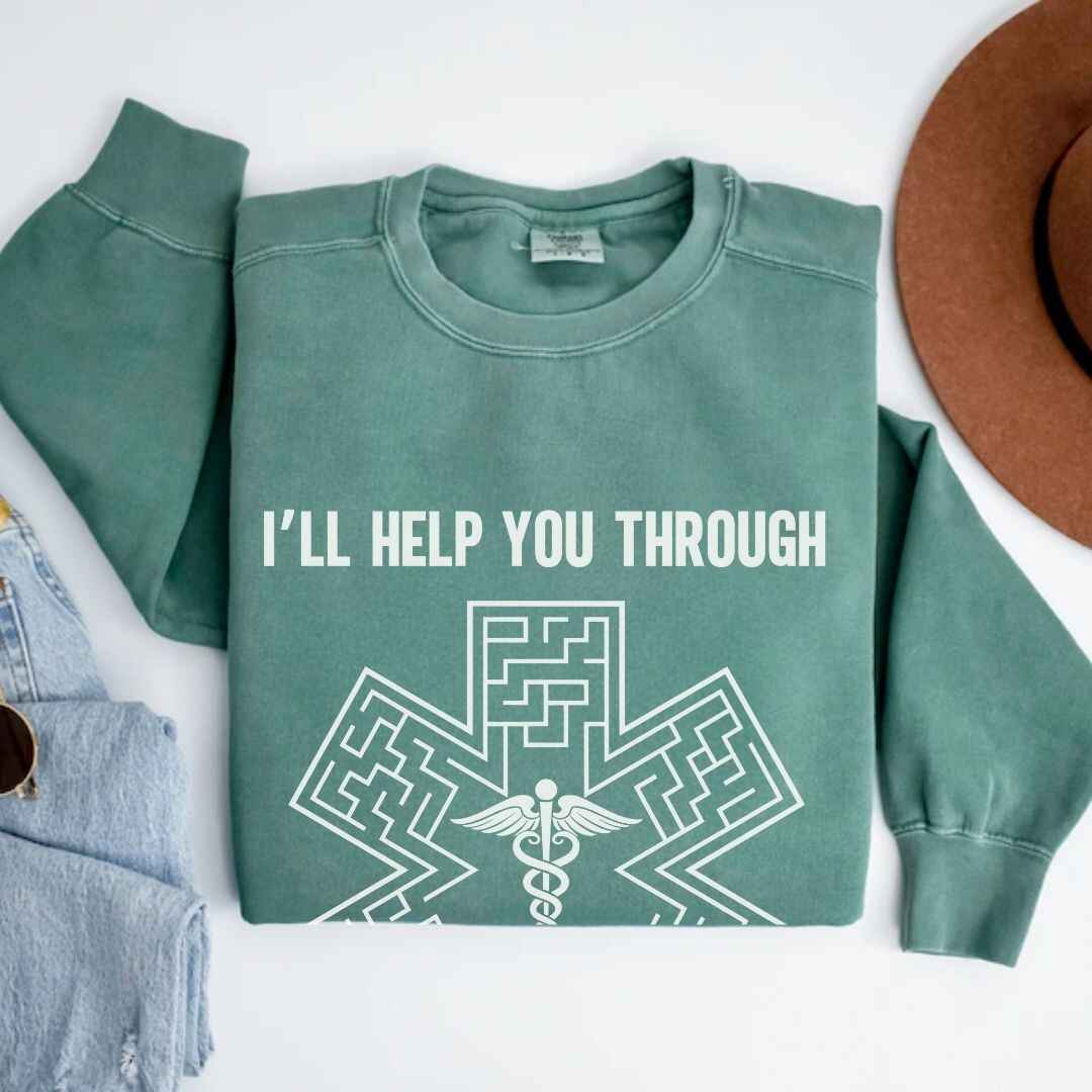 I'll Help You Through Sweatshirt