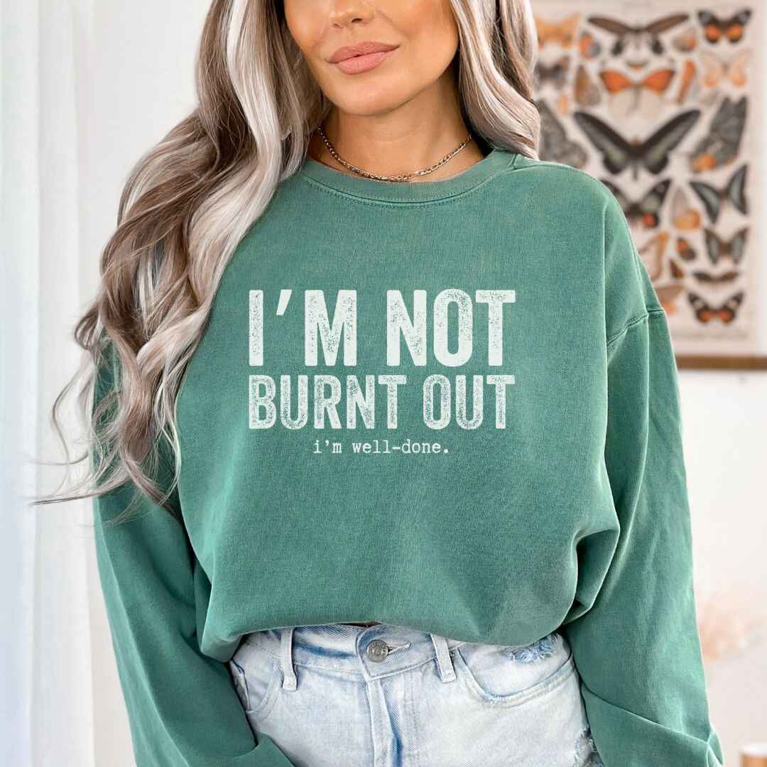 I'm Well Done Sweatshirt