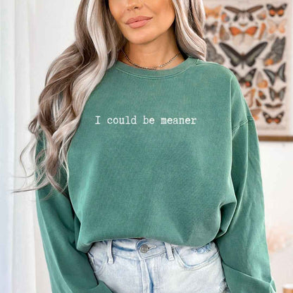 Be Meaner Sweatshirt